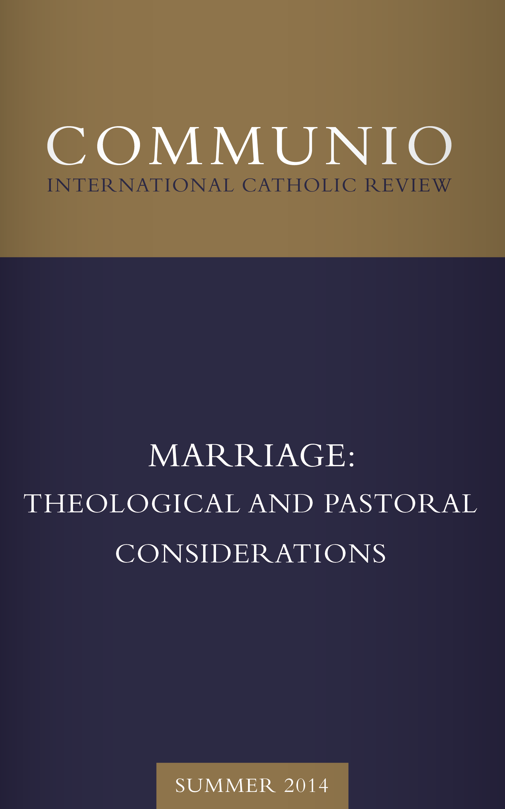 Communio - Summer 2014 - Marriage: Theological and Pastoral Considerations