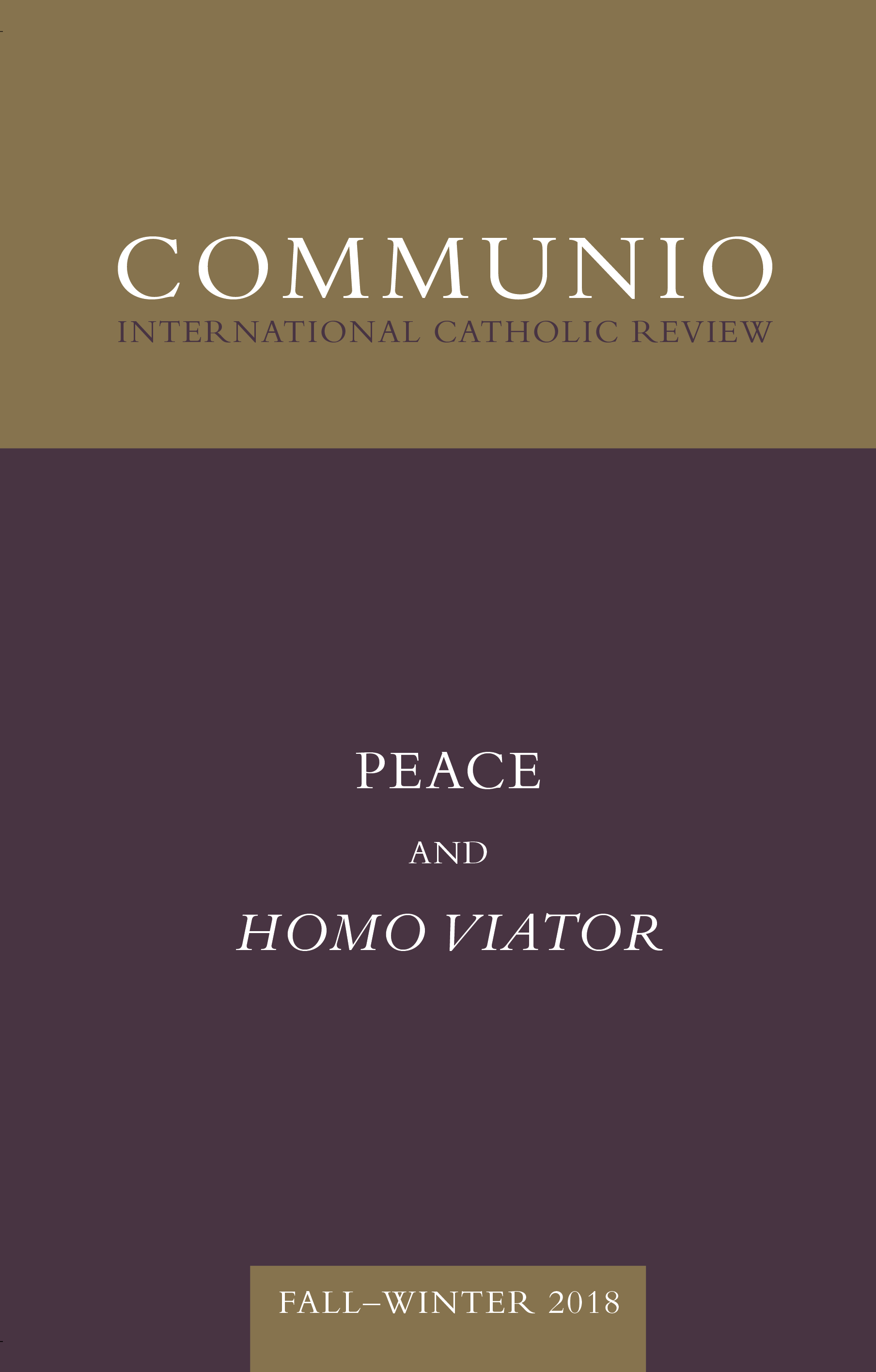 Communio - Fall-Winter 2018 - Peace and Homo Viator