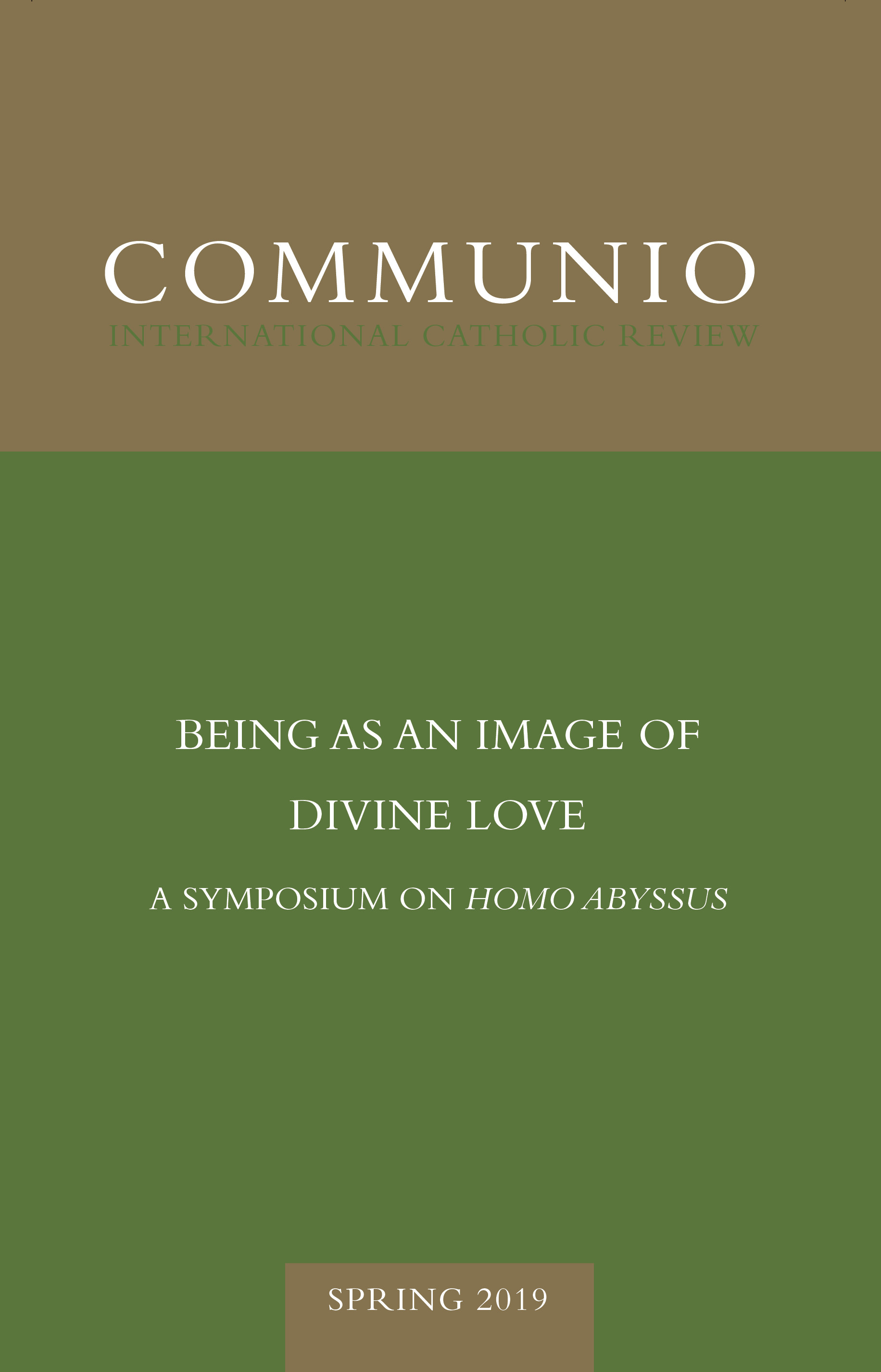 Communio - Spring 2019 - Being as an Image of Divine Love: A Symposium on Homo Abyssus