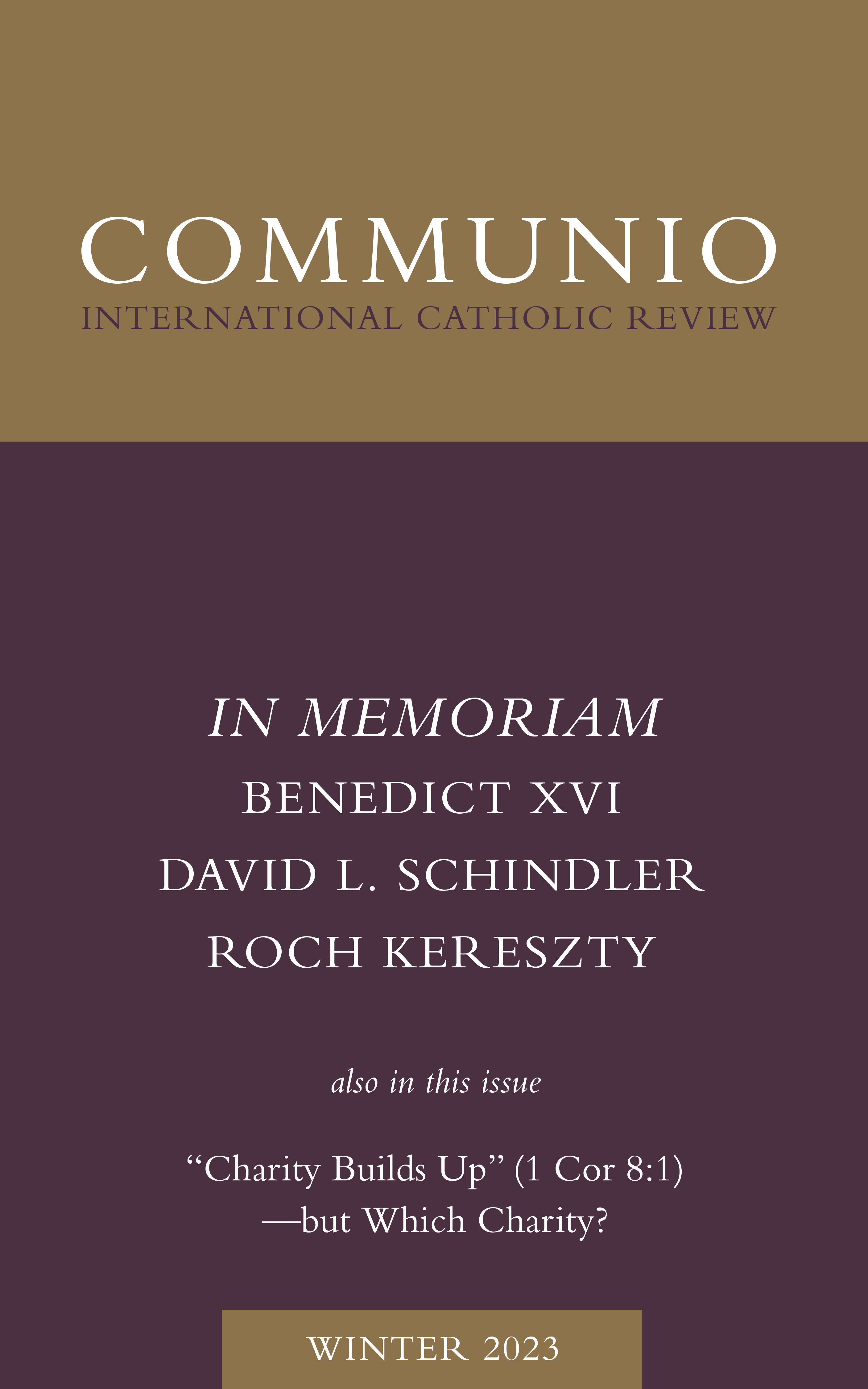 Communio - Winter 2023 - In Memoriam: David L. Schindler, Benedict XVI, Roch Kereszty